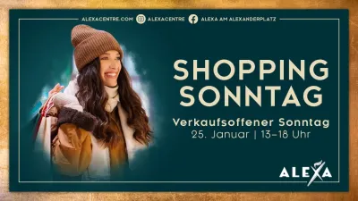 Am 25. Januar ist großer Shoppingsonntag im ALEXA am Alexanderplatz. ALEXA lädt zum Shoppingsonntag ein