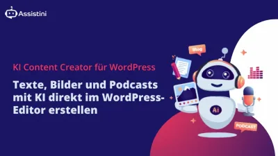 Assistini integriert KI-gestützte Content-Erstellung, Optimierung und Erweiterung nahtlos im WordPre KI Content Creator für WordPress - Text, Bild und Podcast direkt im Editor erstellen