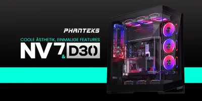 PHANTEKS NV7 & D30 - Aus jedem Winkel perfekt