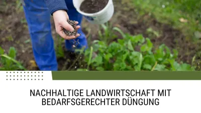 Nachhaltige Landwirtschaft mit bedarfsgerechter Düngung