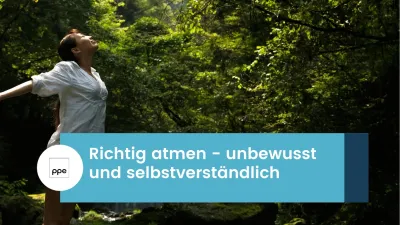 Richtig atmen - unbewusst und selbstverständlich