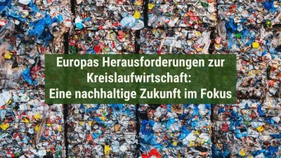 Europas Herausforderungen zur Kreislaufwirtschaft: Eine nachhaltige Zukunft im Fokus
