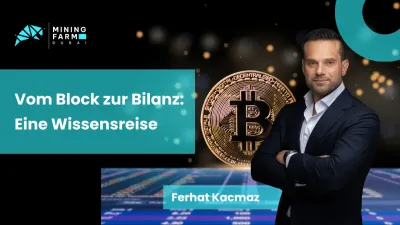 Vom Block zur Bilanz- Eine Wissensreise mit Mining Farm Dubai Vom Block zur Bilanz: Eine Wissensreise zu Bankenfähigkeit, Compliance und der neuen harten Währung im Mining