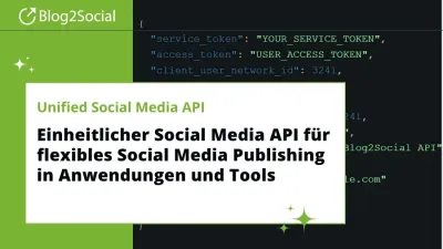 Blog2Social Social Media API mit zentraler Schnittstelle für Multi-Network Publishing Neue Social Media API vereinfacht Multi-Network Publishing über einheitliche Schnittstelle