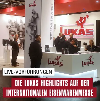 Highlights der INTERNATIONALEN EISENWARENMESSE - LUKAS-ERZETT mit LIVE-Vorführungen am Stand