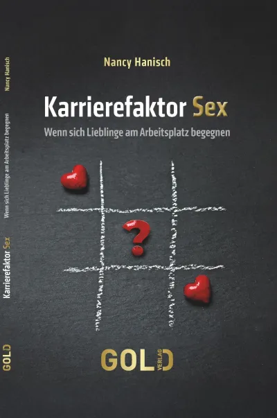 Das Buch "Karrierefaktor Sex" von Nancy Hanisch ist im GOLD Verlag erschienen. Karrierefaktor Sex