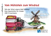 Vom Mühlstein zum Windrad: Kinderbuch bringt neuen Dialog in die Windenergie