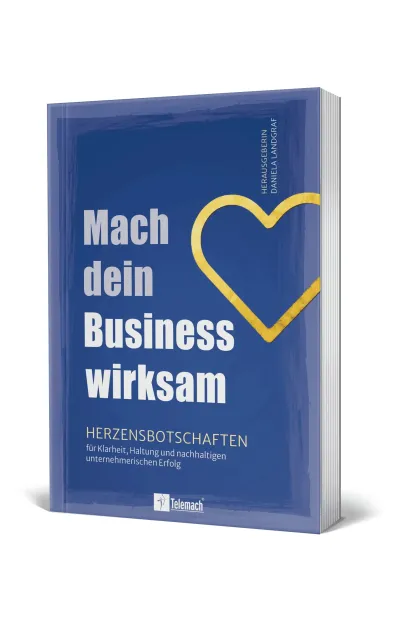 Buchcover von „Mach dein Business wirksam“ von Daniela Landgraf (Hrsg.) Wenn Fachwissen allein nicht für unternehmerischen Erfolg reicht