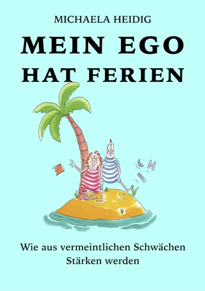 Buchcover Mein Ego hat Ferien - Persönlichkeitsentwicklung für Lehrkräfte "Mein Ego hat Ferien" - Praxisbuch für Lehrkräfte