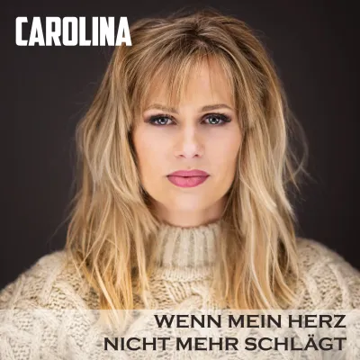 CAROLINA - "Wenn mein Herz nicht mehr schlägt"