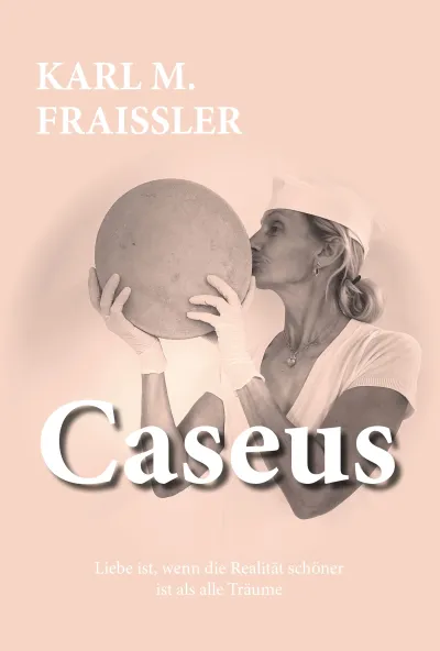 "Caseus" von Karl M. Fraißler