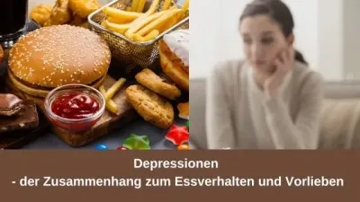 Depressionen - der Zusammenhang zum Essverhalten und Vorlieben