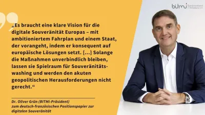 Dr. Oliver Grün (BITMi-Präsident) zum deutsch-französischen Positionspapier zur digitalen Souveräni Deutsch-französisches Positionspapier