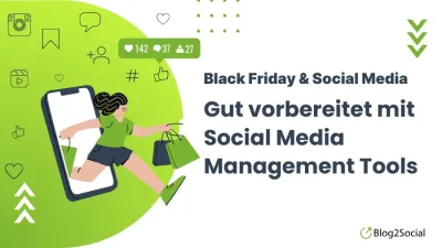 Erfolgreich durch den Black Friday: Wie Social-Media-Management-Tools Unternehmen unterstützen