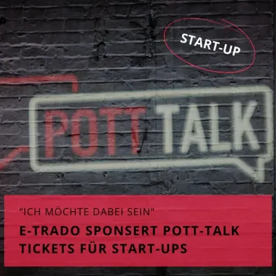 eTrado verlost exklusive Start-up-Tickets für den Pott-Talk in Bochum eTrado verlost Start-up-Tickets für den POTT-TALK 2024