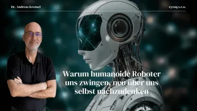 Eyroq - Warum humanoide Roboter uns zwingen, neu über uns selbst nachzudenken Vertrauen lernen: Warum humanoide Roboter uns zwingen, neu über uns selbst nachzudenken