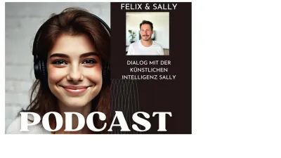 Felix Weipprecht - Potcast mit der künstlichen Intelligenz Sally Felix & Sally - Ein einzigartiger Podcast