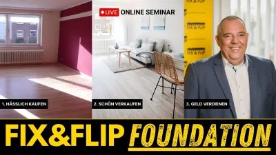FIX&FLIP Foundation Online-Seminar mit Oliver Fischer: Praxis-Einstieg in den Immobilienhandel