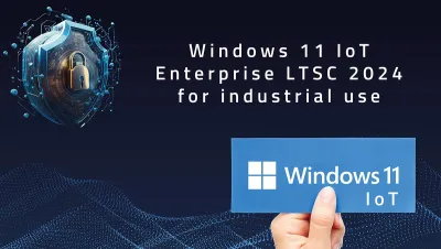 FORTEC Integrated präsentiert Windows 11 IoT Enterprise LTSC 2024