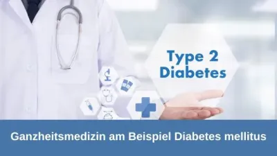 Ganzheitsmedizin am Beispiel Diabetes mellitus