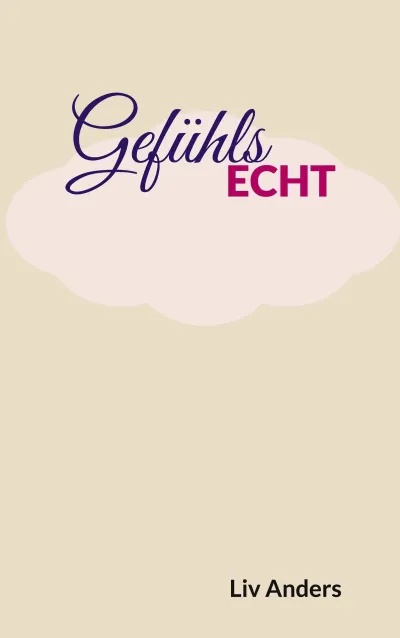 Gefühlsecht – Ein Buch, das unter die Haut geht von Liv Anders Gefühlsecht - Ein Buch, das unter die Haut geht