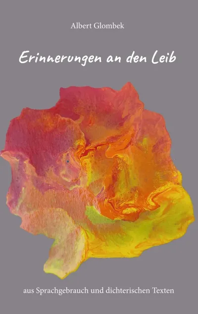 Glombek, Deutsche Literaturgesellschaft Albert Glombek: Erinnerungen an den Leib