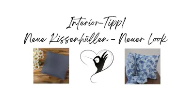 Interior-Tipp: Neue Kissenhüllen - Neuer Look für Euer Zuhause