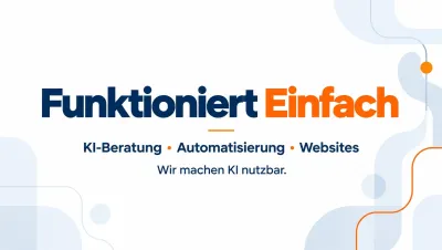 Logo von Funktioniert Einfach mit den Leistungsbereichen KI-Beratung, Automatisierung und Websites Webdesign und KI: Neue Website von Funktioniert Einfach