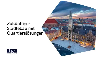 Zukünftiger Städtebau mit Quartierslösungen