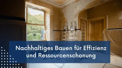 Nachhaltiges Bauen für Effizienz und Ressourcenschonung