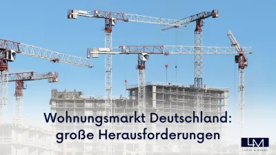 Wohnungsmarkt Deutschland: große Herausforderungen
