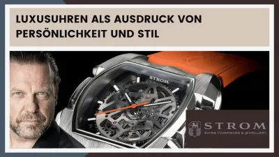 Luxusuhren aus der Schweiz mit PersoÌnlichkeit und Stil von Daniel Strom - Strom Prestige Timepieces Stille Macht der Zeit: Warum Luxusuhren mehr als nur Zeitmesser sind?