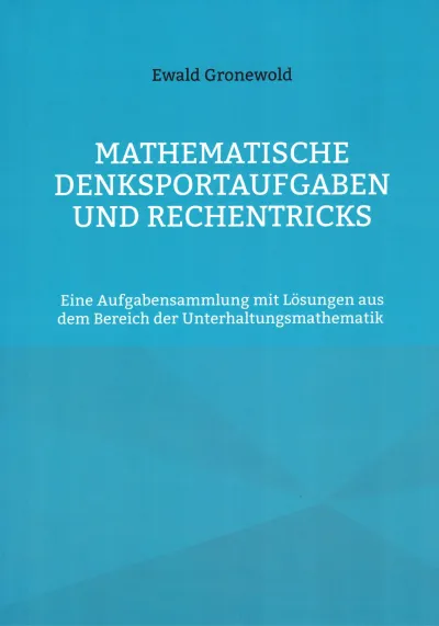 Mathematische Denksportaufgaben Mathematische Denksportaufgaben und Rechentricks