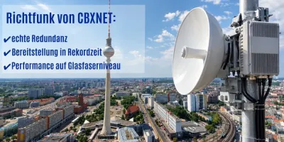 Modernste Richtfunktechnik liefert redundante Internetanbindung für Unternehmen Richtfunk von CBXNET: Performance auf Glasfaserniveau