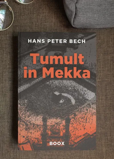 Buchvorstellung: Zwischen Welten und Märkten - Hans Peter BechsRoman Tumult in Mekka