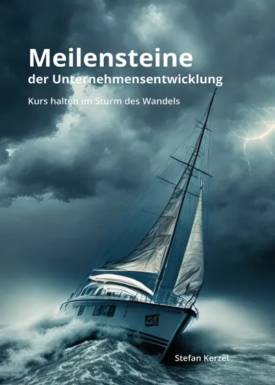 Neue Veröffentlichung: "Meilensteine der Unternehmensentwicklung" von Stefan Kerzel Neue Buchausgabe Meilensteine der Unternehmensentwicklung