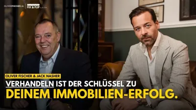 Oliver Fischer & Jack Nasher Verhandlungsstrategien im Fokus: Oliver Fischer (Fix & Flip) und Jack Nasher im inspirierenden Immobilien-InvestorenTalk