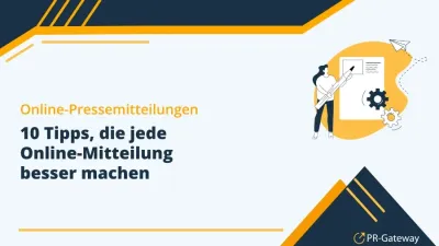Online-Pressemitteilungen: 10 Tipps, die jede Meldung besser machen 10 Tipps, die jede Online-Pressemitteilung besser machen