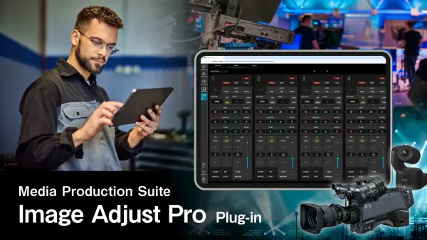 Panasonic Image Adjust Pro optimiert Produktions-Workflows durch intelligente Kamerasteuerung
