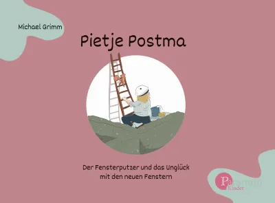 Pietje Postma, der Fensterputzer, und das Unglück mit den neuen Fenstern