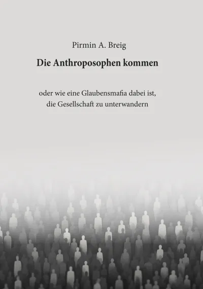 Pirmin A. Breig "Die Anthroposophen kommen"