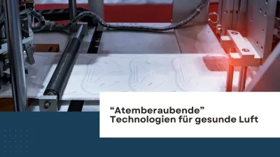 "Atemberaubende" Technologien für gesunde Luft