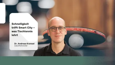 Schnelligkeit trifft Smart City – was Tischtennis lehrt - Andreas Krensel Schnelligkeit trifft Smart City - was Tischtennis lehrt