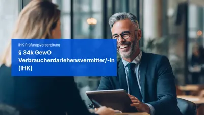 § 34k GewO für Verbraucherdarlehensvermittler/-innen Neuer Lehrgang zur IHK-Sachkundeprüfung für den § 34k GewO für Verbraucherdarlehensvermittler/-innen