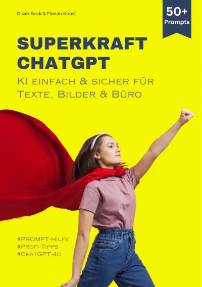 Taschenbuch Cover - in jeder Buchhandlung erhältlich Mit "Superkraft ChatGPT" in 3 Tagen zum KI-Superhelden!
