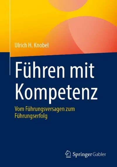 Das ultimative Buch für Führungskräfte und Anwärter/Anwärterinnen auf eine Führungsposition. Schlechtes Führen ist wie Sabotage am Unternehmen